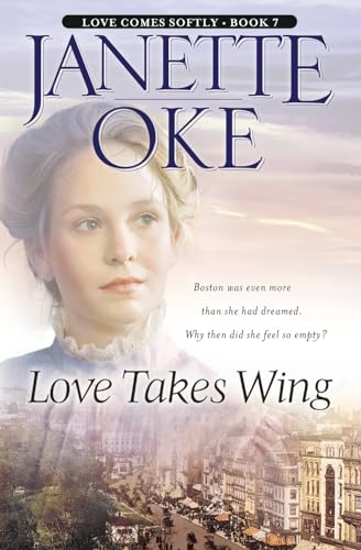 Love Takes Wing (Love Comes Softly, 7, Band 7) von Oke Janette